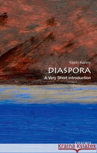 Diaspora: A Very Short Introduction Kevin (Professor of History, Professor of History, Boston College, Chestnut Hill, MA) Kenny 9780199858583