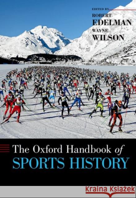 The Oxford Handbook of Sports History Robert Edelman Wayne Wilson 9780199858910