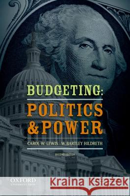 Budgeting: Politics and Power Carol W. Lewis W. Bartley Hildreth 9780199859214