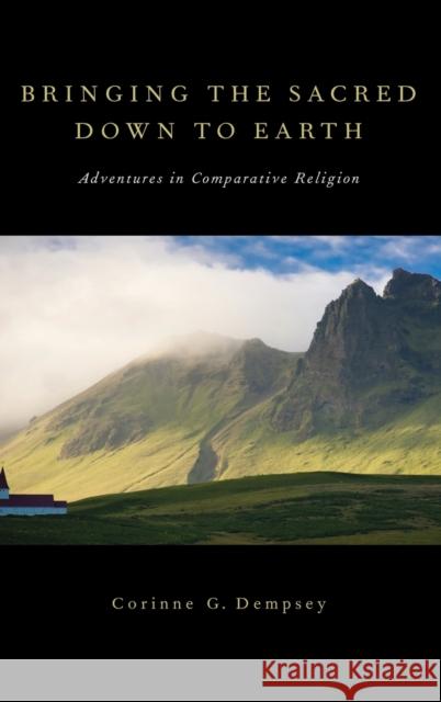 Bringing the Sacred Down to Earth Dempsey, Corinne G. 9780199860333 Oxford University Press