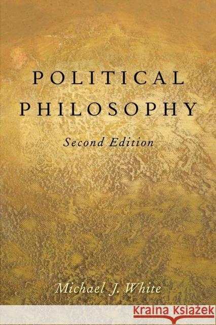 Political Philosophy: An Historical Introduction White, Michael J. 9780199860517 0