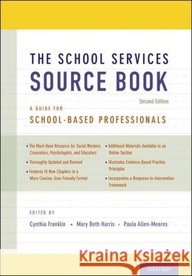 The School Services Sourcebook, Second Edition: A Guide for School-Based Professionals Cynthia Franklin Mary Beth Harris Paula Allen-Meares 9780199861750 Oxford University Press