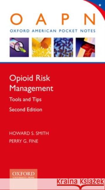 Opioid Risk Management: Tools and Tips (Revised) Smith, Howard S. 9780199862054