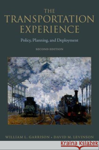 The Transportation Experience: Policy, Planning, and Deployment Garrison, William L. 9780199862719