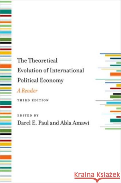 The Theoretical Evolution of International Political Economy, Third Edition: A Reader Paul, Darel E. 9780199862917 Oxford University Press, USA