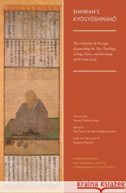 Shinran's Kyogyoshinsho: The Collection of Passages Expounding the True Teaching, Living, Faith, and Realizing of the Pure Land Suzuki, Daisetz Teitaro 9780199863105 Oxford University Press, USA