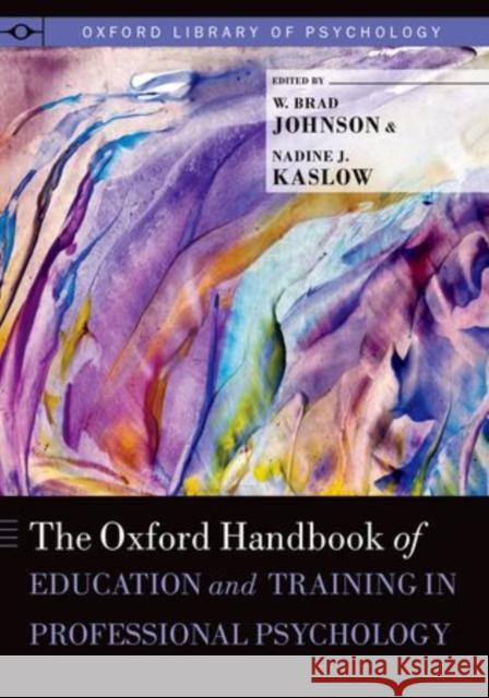 Oxford Handbook of Education and Training in Professional Psychology Johnson, W. Brad 9780199874019 Oxford University Press, USA