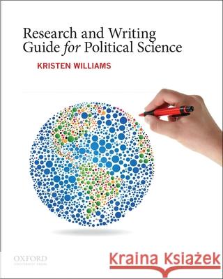 Research and Writing Guide for Political Science Kristen Williams 9780199890545