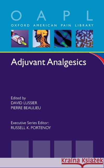 Adjuvant Analgesics David Lussier Pierre Beaulieu David Lussier 9780199891818 Oxford University Press, USA