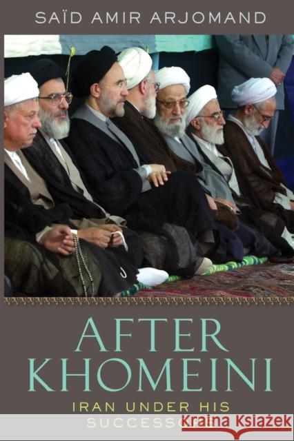 After Khomeini: Iran Under His Successors Arjomand, Said Amir 9780199891948