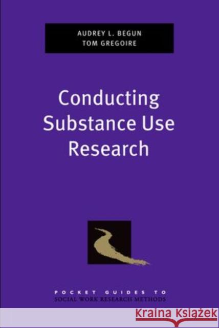 Conducting Substance Use Research Audrey L. Begun 9780199892310