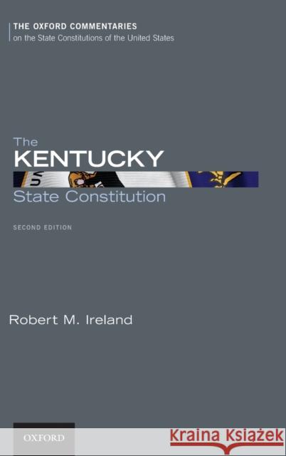 The Kentucky State Constitution Robert M. Ireland 9780199892556