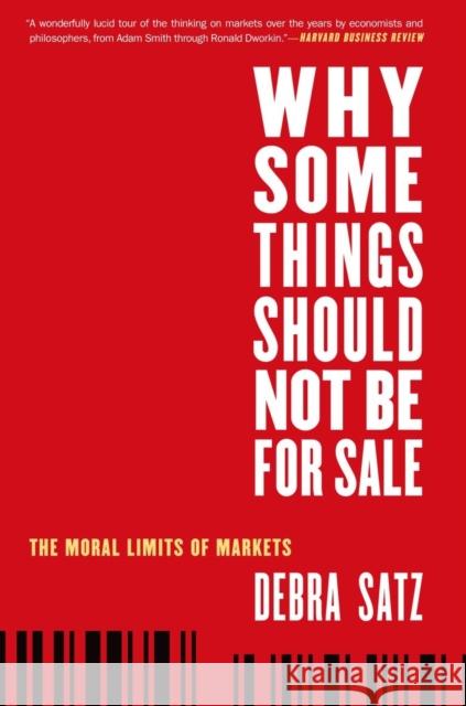 Why Some Things Should Not Be for Sale: The Moral Limits of Markets Satz, Debra 9780199892617
