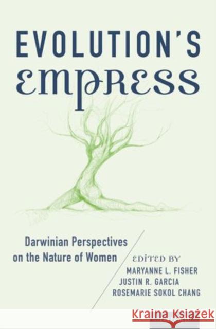 Evolution's Empress: Darwinian Perspectives on the Nature of Women Fisher, Maryanne L. 9780199892747 Oxford University Press, USA