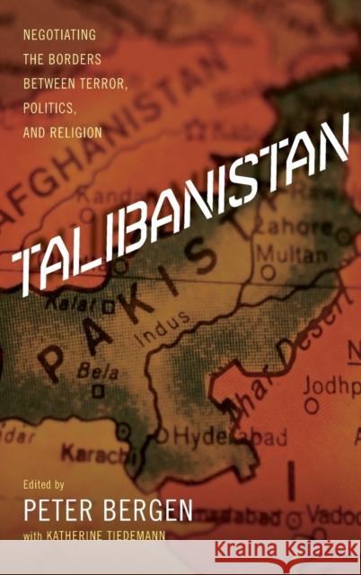 Talibanistan: Negotiating the Borders Between Terror, Politics, and Religion Bergen, Peter 9780199893072