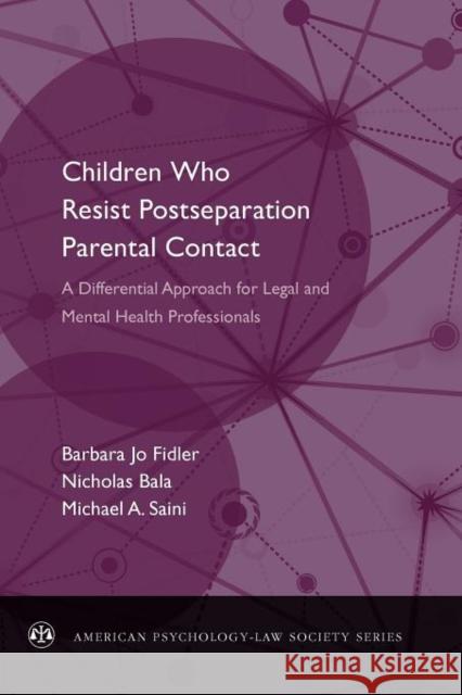 Children Who Resist Postseparation Parental Contact: A Differential Approach for Legal and Mental Health Professionals Fidler, Barbara Jo 9780199895496 Oxford University Press, USA