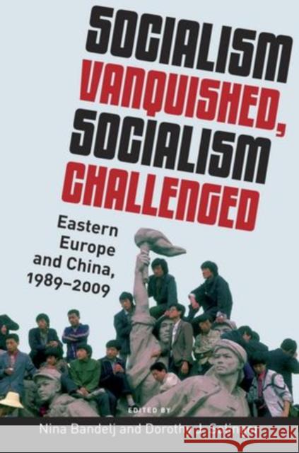 Socialism Vanquished, Socialism Challenged: Eastern Europe and China, 1989-2009 Bandelj, Nina 9780199895960
