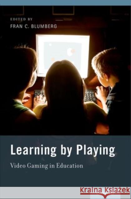 Learning by Playing: Video Gaming in Education Blumberg, Fran C. 9780199896646 Oxford University Press, USA