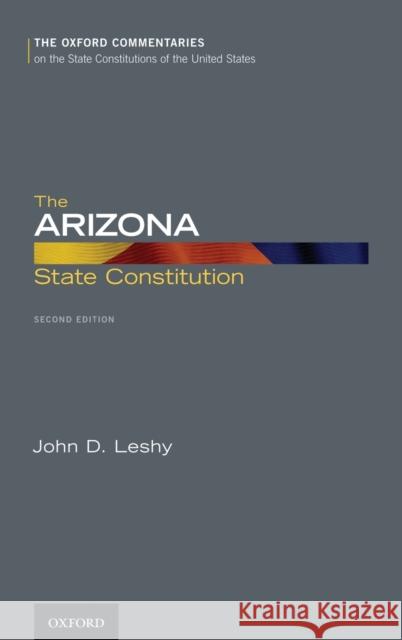 The Arizona State Constitution John D. Leshy 9780199898190 Oxford University Press, USA