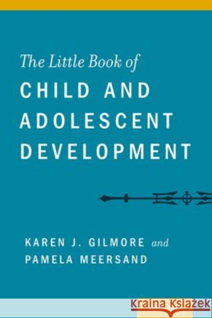 Little Book of Child and Adolescent Development Gilmore, Karen 9780199899227 Oxford University Press, USA