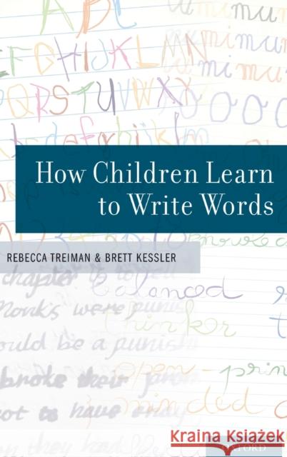 How Children Learn to Write Words Rebecca Treiman Brett Kessler 9780199907977 Oxford University Press, USA