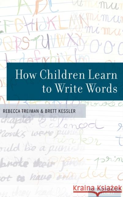 How Children Learn to Write Words Rebecca Treiman Brett Kessler 9780199907977