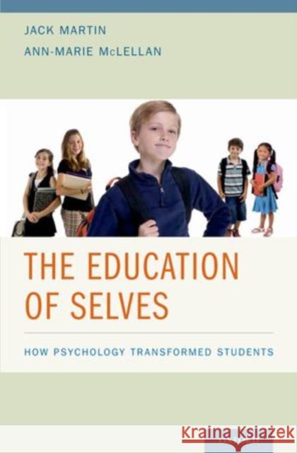 Education of Selves: How Psychology Transformed Students Martin, Jack 9780199913671