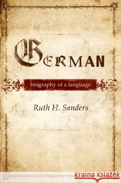 German: Biography of a Language Sanders, Ruth 9780199913763