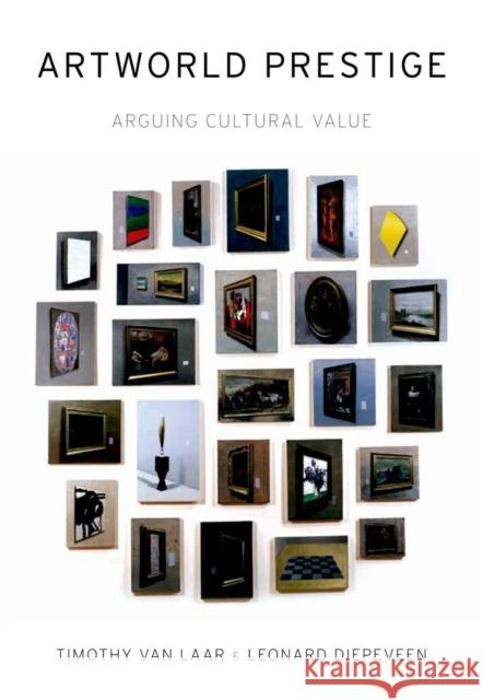 Artworld Prestige: Arguing Cultural Value Van Laar, Timothy 9780199913985 0