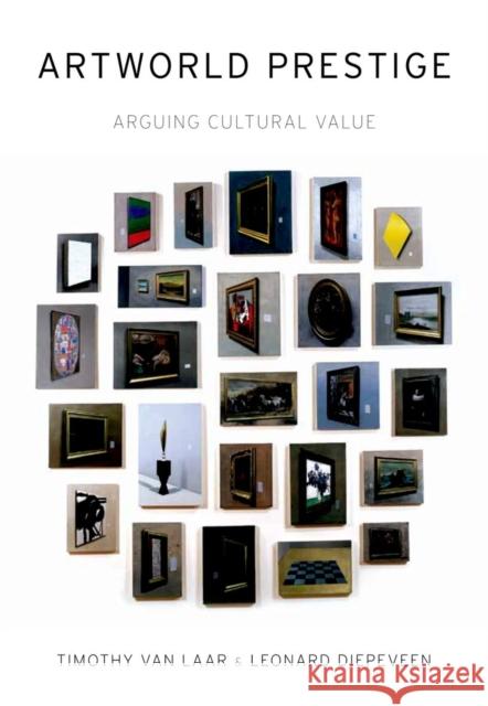 Artworld Prestige: Arguing Cultural Value Van Laar, Timothy 9780199913985