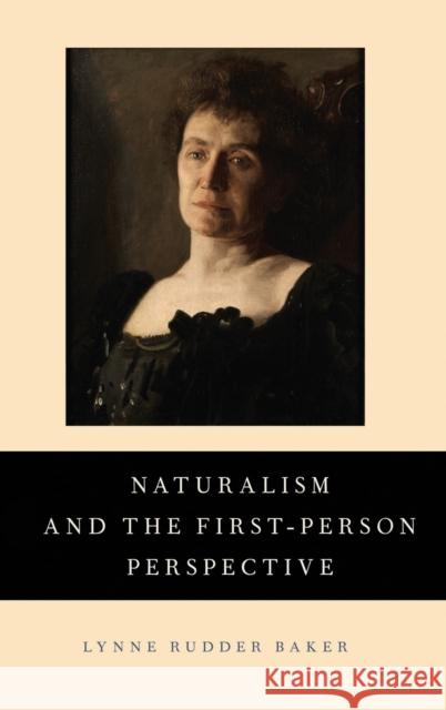 Naturalism and the First-Person Perspective Lynne Rudder Baker 9780199914722 Oxford University Press