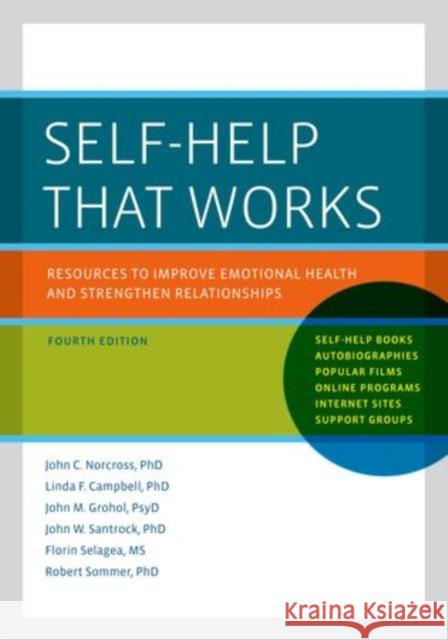Self-Help That Works: Resources to Improve Emotional Health and Strengthen Relationships Norcross, John C. 9780199915156