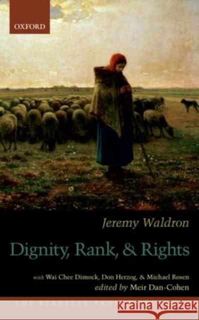 Dignity, Rank, and Rights Jeremy Waldron Meir Dan-Cohen 9780199915439