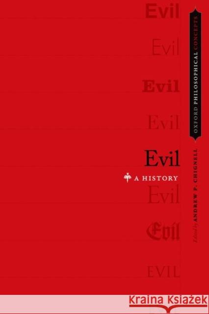 Evil: A History Andrew P. Chignell 9780199915477