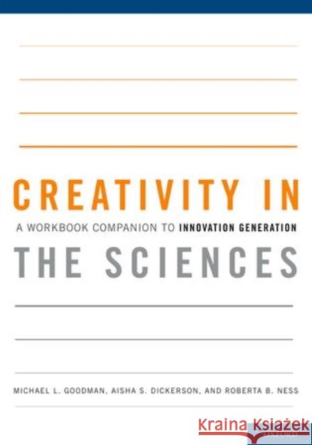 Creativity in the Sciences: A Workbook Companion to Innovation Generation Goodman, Michael L. 9780199915545