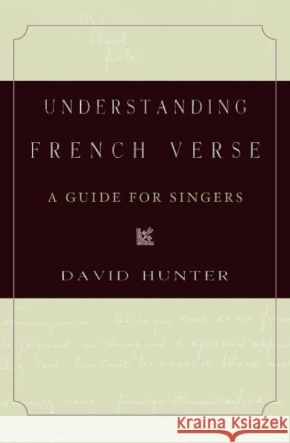 Understanding French Verse: A Guide for Singers Hunter, David 9780199915699 Oxford University Press Inc