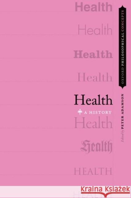 Health: A History Peter Adamson 9780199916429 Oxford University Press, USA