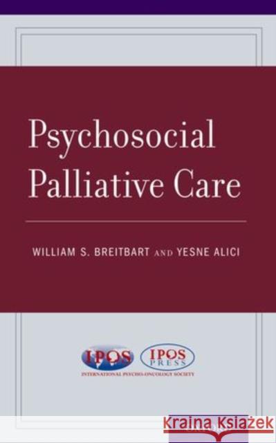Psychosocial Palliative Care William Breitbart William S. Breitbart Yesne Alici 9780199917402 Oxford University Press, USA