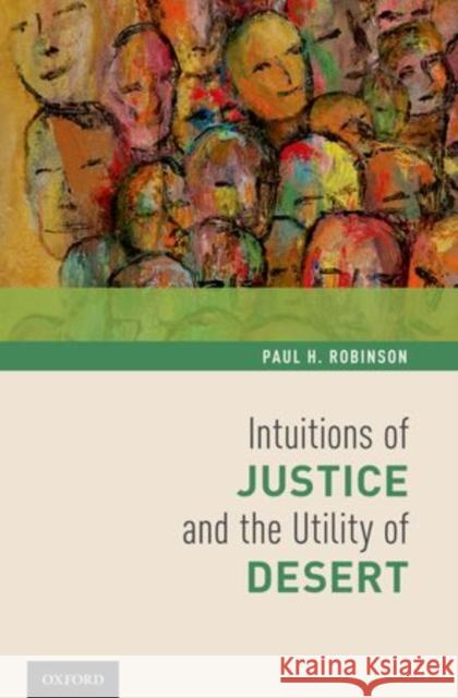 Intuitions of Justice and the Utility of Desert Paul H. Robinson 9780199917723 Oxford University Press, USA