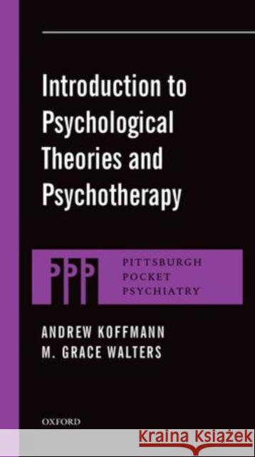 Introduction to Psychological Theories and Psychotherapy Andrew Koffmann M. Grace Walters 9780199917969