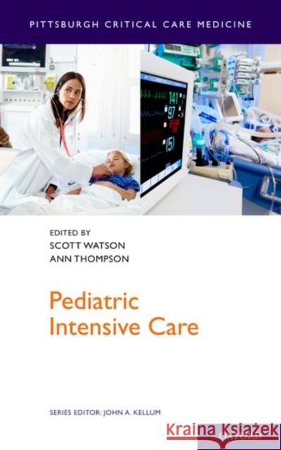 Pediatric Intensive Care Scott Watson Ann Thompson 9780199918027