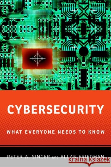 Cybersecurity and Cyberwar: What Everyone Needs to Know® Allan (fellow in Governance Studies, and Research Director of the Center for Technology Innovation, fellow in Governance 9780199918119 0