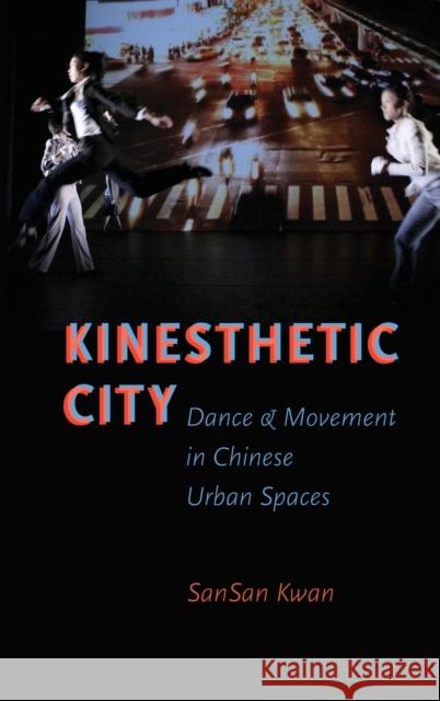 Kinesthetic City Kwan, Sansan 9780199921515 Oxford University Press Inc