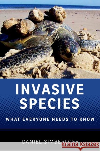 Invasive Species: What Everyone Needs to Know(r) Simberloff, Daniel 9780199922031