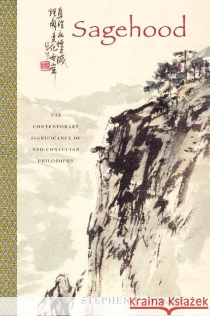 Sagehood: The Contemporary Significance of Neo-Confucian Philosophy Angle, Stephen C. 9780199922239 Oxford University Press Inc