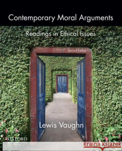 Contemporary Moral Arguments: Readings in Ethical Issues Lewis Vaughn 9780199922260