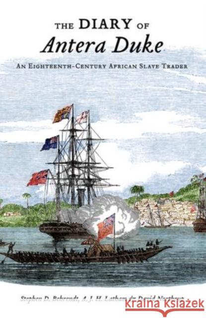 The Diary of Antera Duke, an Eighteenth-Century African Slave Trader Behrendt, Stephen D. 9780199922833 Oxford University Press, USA