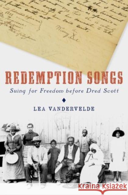 Redemption Songs: Suing for Freedom Before Dred Scott Vandervelde, Lea 9780199927296
