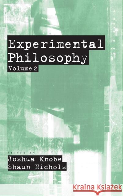 Experimental Philosophy, Volume 2 Knobe, Joshua 9780199927418 Oxford University Press, USA