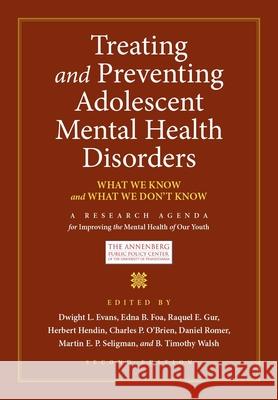 Treating and Preventing Adolescent Mental Health Disorders: What We Know and What We Don't Know Dwight L. Evans Edna B. Foa Raquel E. Gur 9780199928163 Oxford University Press, USA